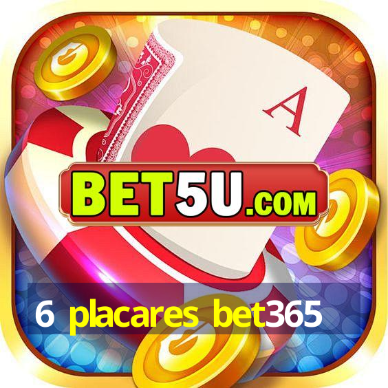 6 placares bet365